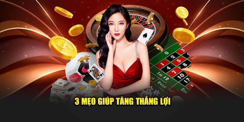 3 mẹo giúp tăng thắng lợi