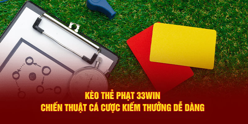 Kèo thẻ phạt 33win