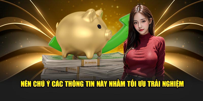 Nên chú ý các thông tin này nhằm tối ưu trải nghiệm