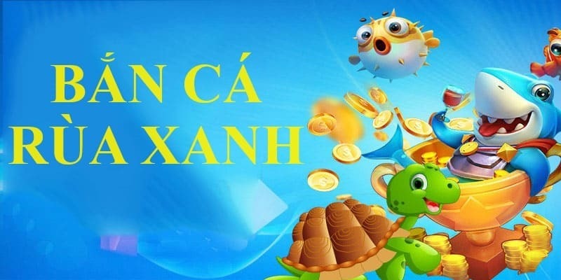 Bắn cá rùa xanh siêu phẩm 33Win