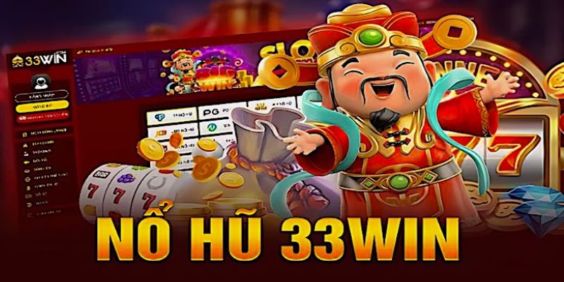 Điểm danh sảnh Nổ Hũ 33WIN