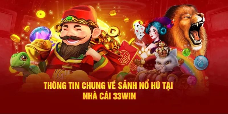 Tổng quan Nổ Hũ 33WIN